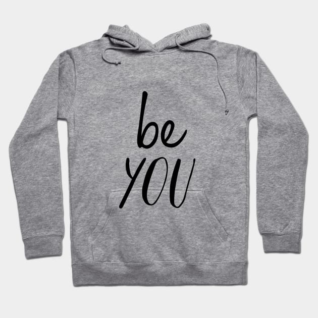 Be You Hoodie by MotivatedType